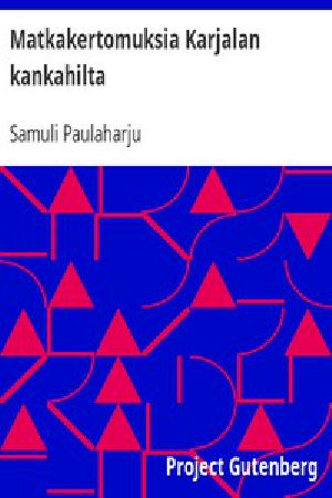 [Gutenberg 47453] • Matkakertomuksia Karjalan kankahilta